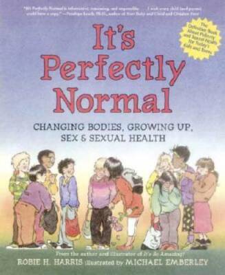 It's Perfectly Normal: Changing Bodies, Growing Up, Sex, and Sexual Healt - GOOD