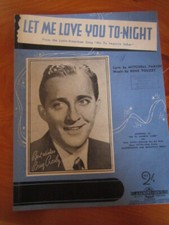 SHEET MUSIC LET ME LOVE YOU TO-NIGHT BING CROSBY  *  GREAT ** MUST SEE **