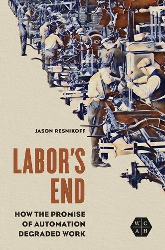 Jason Resnikoff Labor's End (Tascabile) Working Class in American History
