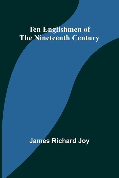 Ten Englishmen Of The Nineteenth Century James Richard Joy Taschenbuch Englisch-image