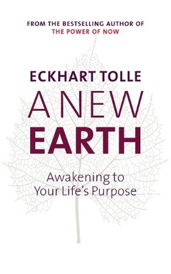 A New Earth: Awakening to Your Life's Purpose by Tolle, Eckhart 071814810X