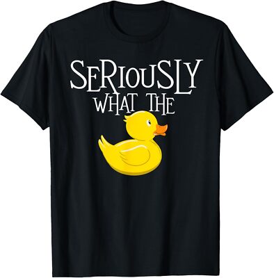 Seriously What The Duck Funny Duck Lover Theme Unisex T-Shirt