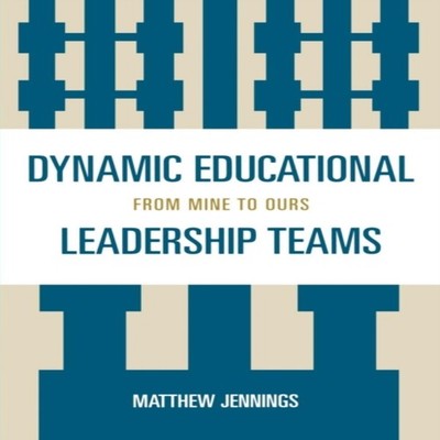 Dynamic Educational Leadership Teams From Mine to Ours Matthew J.