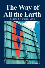 The Way of All the Earth: Poems