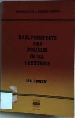 Coal Prospects and Policies in Iea Countries 1981 Review. International, Energy