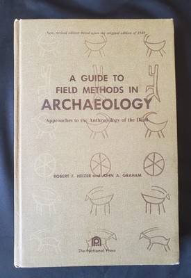 A Guide to Field Methods in Archaeology Robert F. Heizer & John A. GrahamNationa