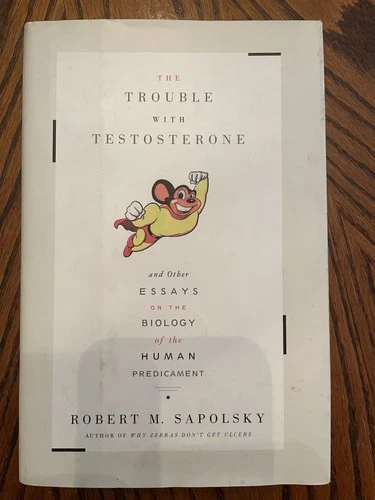 The Trouble With Testosterone: And Other Essays On The Biology Of The Human pr..