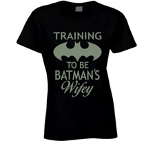 Training to be Batman's Wifey dark T Shirt