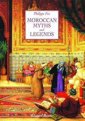 Moroccan Myths and Legends HB (Moroccan Arabian nights), Philippe Fix, Good Book