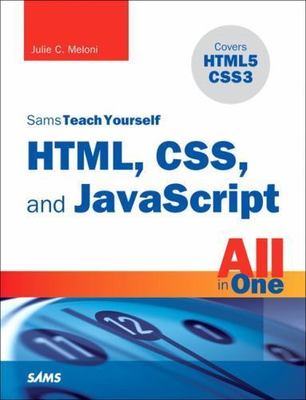 Sams Teach Yourself HTML, CSS, and JavaScript All in One by Meloni, Julie C.