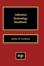 Adhesives Technology Handbook Landrock, Arthur H. hardcover Used - Very Good