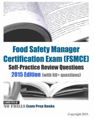 Food Safety Manager Certification Exam (Fsmce) Self-Practice Review Questio...
