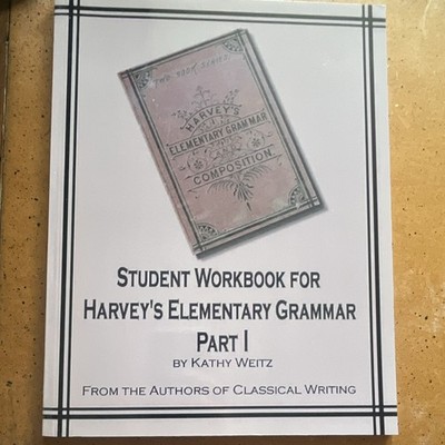 Kathy Weitz Student Workbook for Harvey's Elementary Grammar Part I Classical