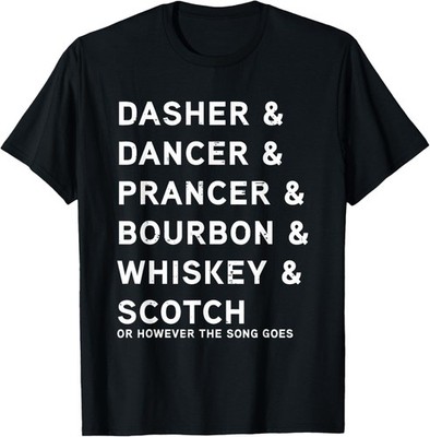 Dasher Dancer Prancer and Bourbon Whiskey Funny Christmas T-Shirt