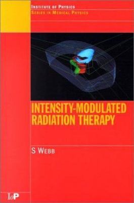 Intensity-Modulated Radiation Therapy (Series in Medical Physics and Biomedi...