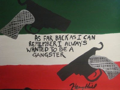 HENRY HILL  GOODFELLA MOB ART AS FAR BACK AS I CAN REMEMBER IVE ALWAYS WANTED