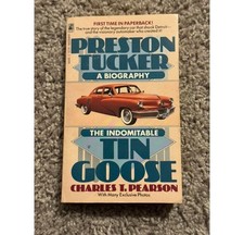 The Indomitable Tin Goose : A Biography of Preston Tucker - First PB Print