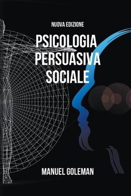 Psicologia Persuasiva Sociale by Manuel Goleman Paperback Book