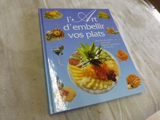 LIVRE DE CUISINE  L'ART D'EMBELLIR VOS PLATS