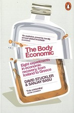 The Body Economic: Eight experiments in economic recovery, fr... by Basu, Sanjay