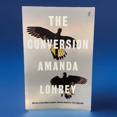 The Conversion by Amanda Lohrey Paperback Book Text Publishing 2023