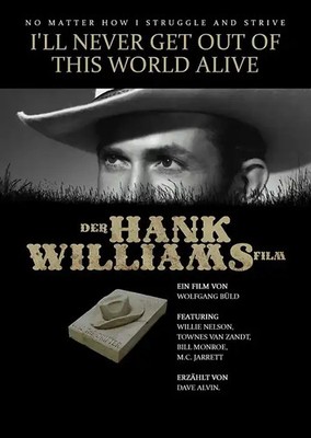HANK WILLIAMS I'll Never Get Out Of This World Alive - Der Hank Williams Film