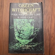 Green Witchcraft: Folk Magic, Fairy Lore & Herb Craft by