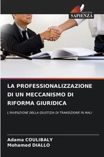 La Professionalizzazione Di Un Meccanismo Di Riforma Giuridica by Adama Coulibal