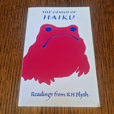 The Genius of Haiku: Readings from R.H. Blyth on poetry, life and Zen. Paperback