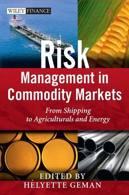 Risk Management in Commodity Markets | From Shipping to Agriculturals and Energy