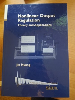 Nonlinear Output Regulation - Theory and Applications - Jie Huang - SIAM