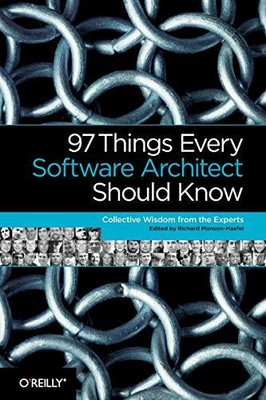 97 Things Every Software Architect Should Know: Coll by Kevlin Henney 059652269X