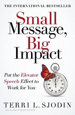 Small Message, Big Impact: Put the Elevator Speech Effect to Wor