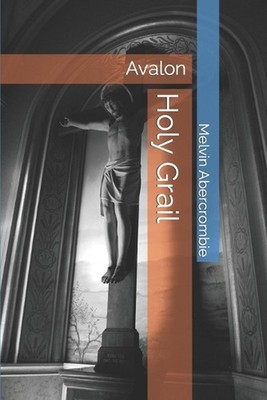 Holy Grail: Avalon by Melvin L. Abercrombie (English) Paperback Book