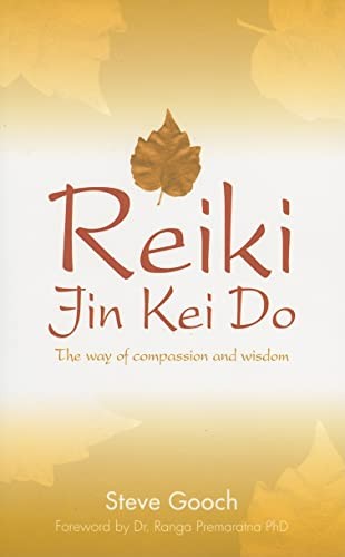 Reiki Jin Kei Do: The Way of Compassion and Wisdom,Steve  Gooch