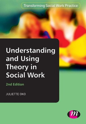 Understanding and Using Theory in Social Work Juliette Oko Taschenbuch Englisch