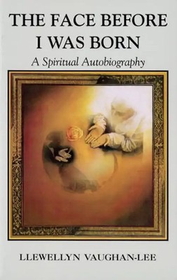 The Face Before I Was Born: A Spiritual Autobiography - Vaughan-Lee, Llewellyn