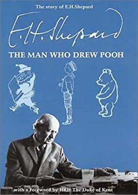The Story of E. H. Shepard : The Man Who Drew Pooh Hardcover Arth
