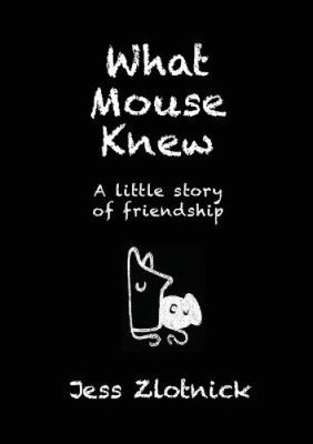 Was Maus wusste: Eine kleine Geschichte der Freundschaft von Zlotnick, Jess [Taschenbuch]
