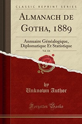 ALMANACH DE GOTHA, 1889, VOL. 126: ANNUAIRE GENEALOGIQUE, *Excellent Condition*
