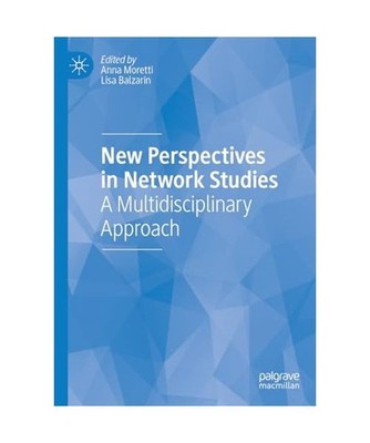 New Perspectives in Network Studies: A Multidisciplinary Approach: A Multidiscip
