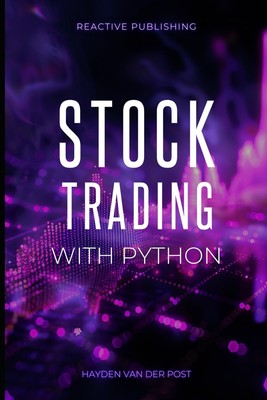 Stock Trading with Python: Strategies to build & Profit from Algorithmic Tra...
