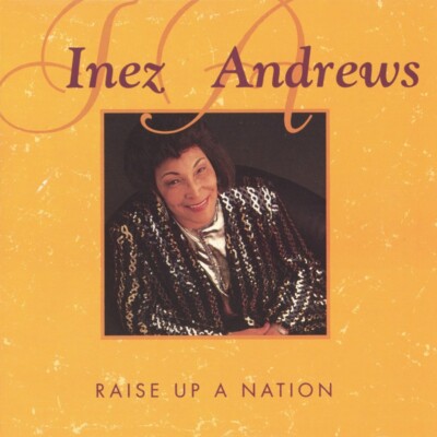 Raise Up A Nation - Inez Andrews - CD