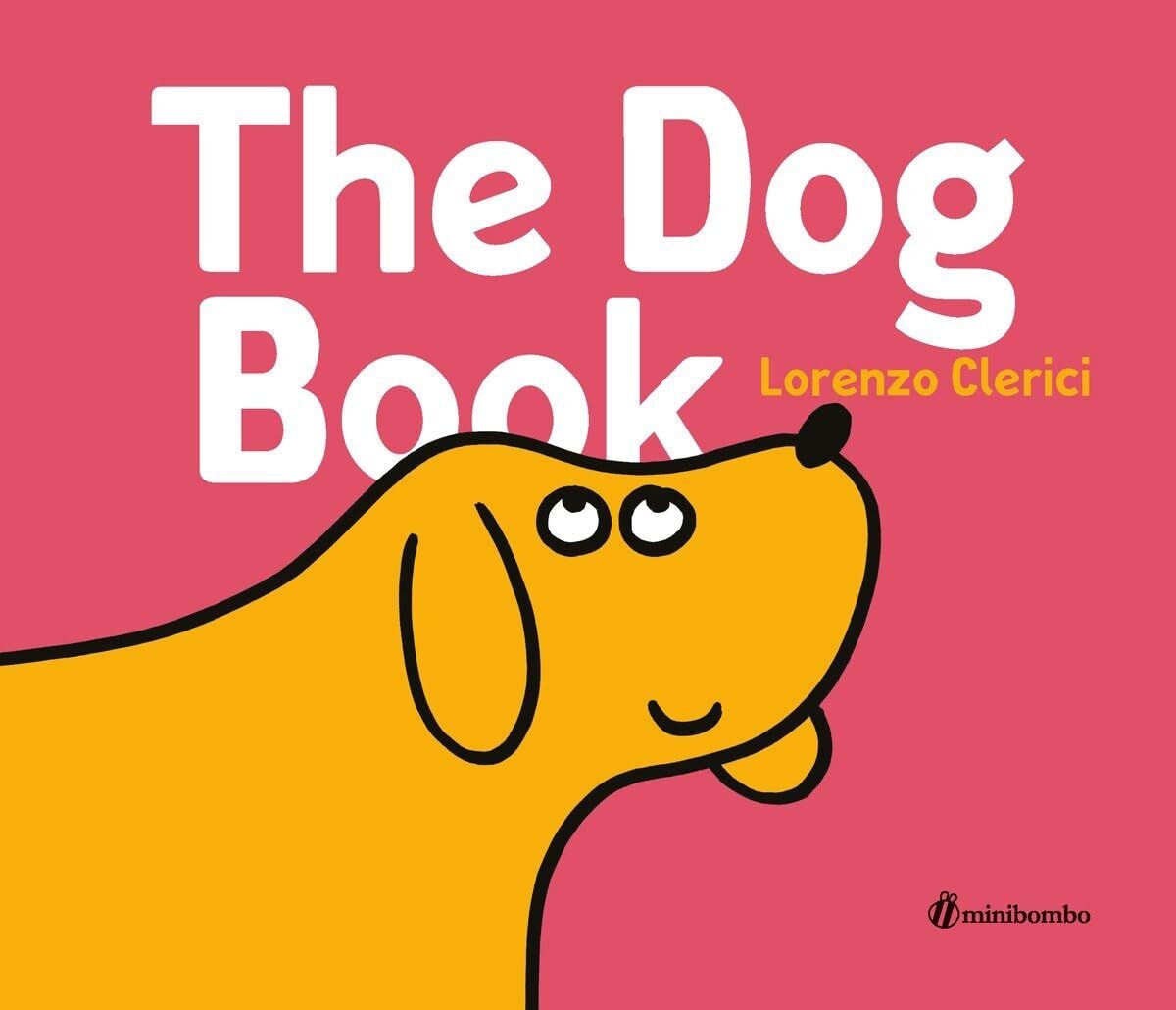 The Dog Book: A minibombo Book by Clerici