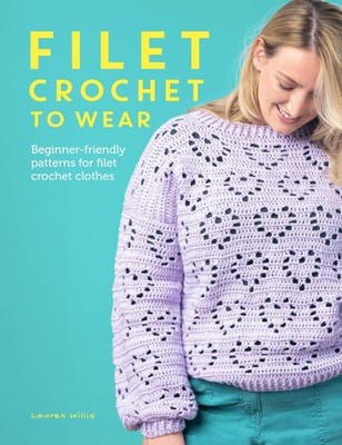 Filet Crochet to Wear | Lauren Willis | englisch