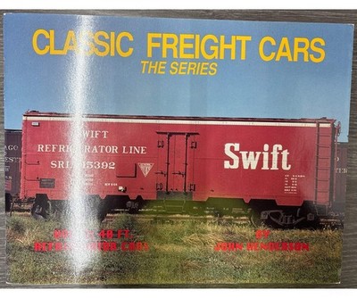 Classic Freight Cars The Series Vol. 3: 40 Ft. Refrigerator Cars by John Henders