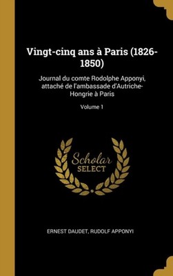 Daudet - Vingt-cinq ans  Paris 1826-1850  Journal du comte Rodolphe - X555z