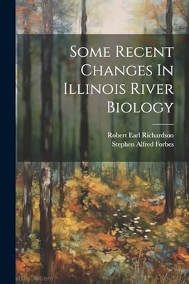 Some Recent Changes in Illinois River Biology -  NEW Stephen Alfred  2023