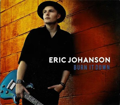 CD Eric Johanson Burn It Down Whiskey Bayou Records