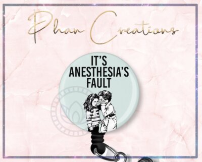 It's Anesthesia's Fault Retractable Badge Reel Funny Meme CRNA Nurse ID Holder